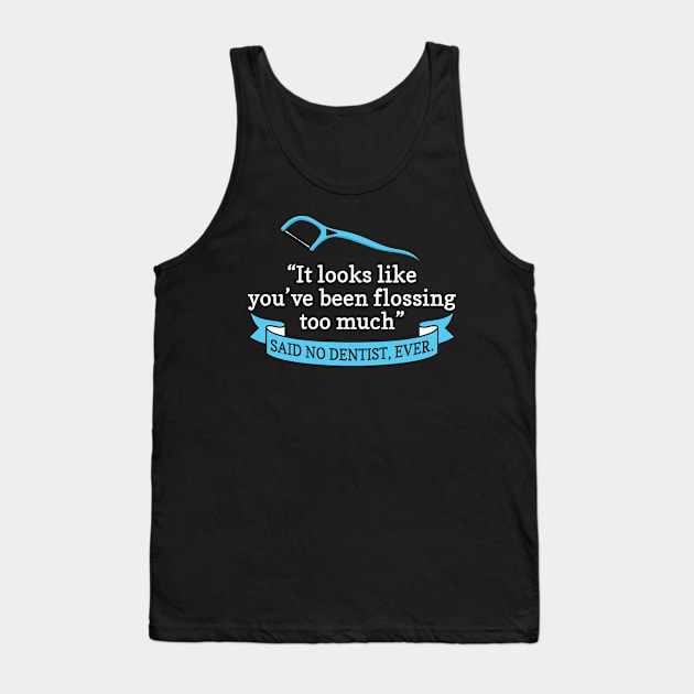 Funny Dental, Funny Dentist, Dental Hygiene Tank Top by maxdax